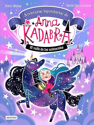 Anna Kadabra Aventuras Legendarias 1 El Valle de los Unicornios
