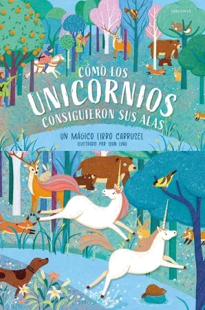 Cómo los unicornios consiguieron sus alas Un mágico libro carrusel.