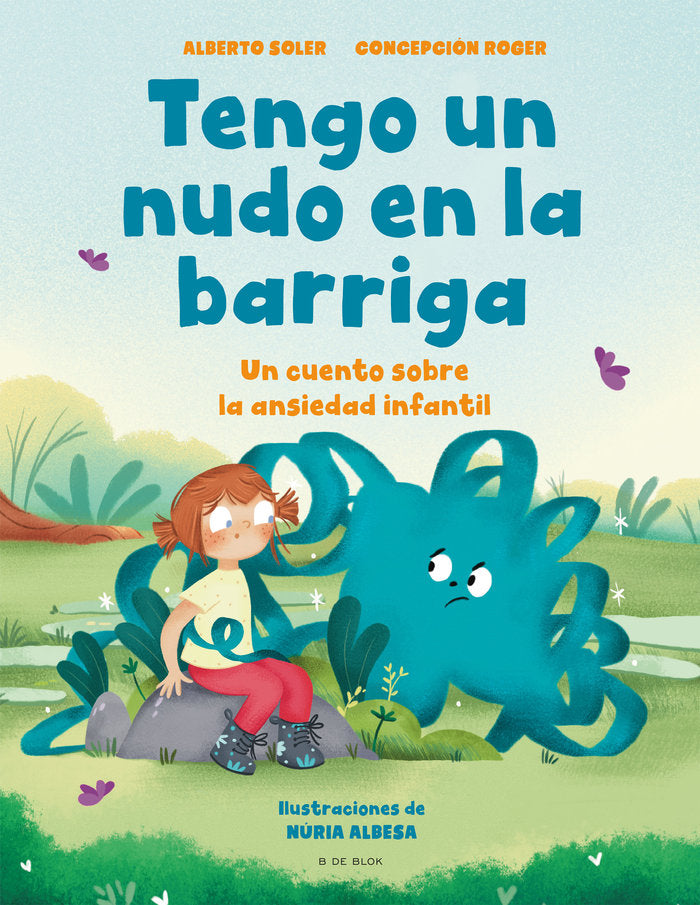 Tengo un nudo en la barriga Un cuento sobre la ansiedad infantil