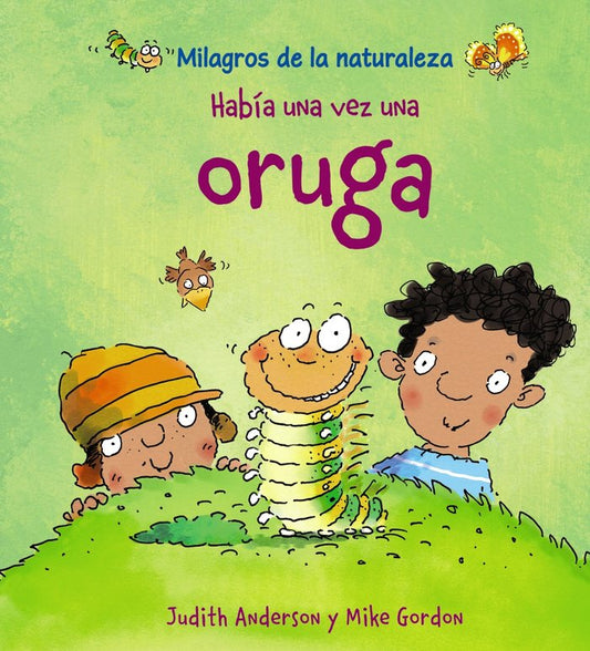 Milagros de la naturaleza Había una vez una oruga