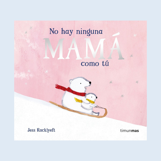 No hay ninguna mamá como tú
