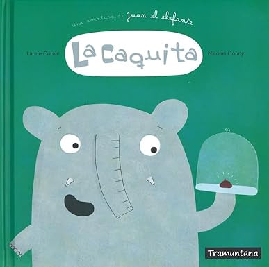 La Caquita Una aventura de Juan el elefante