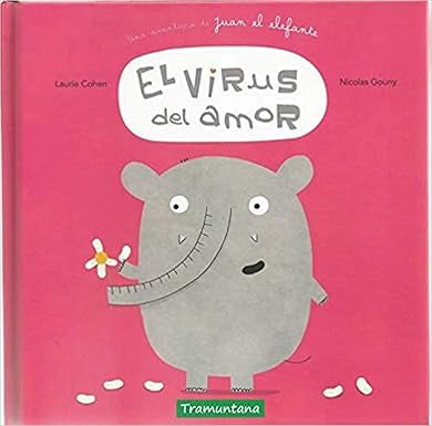 El virus del amor Una aventura de Juan el elefante