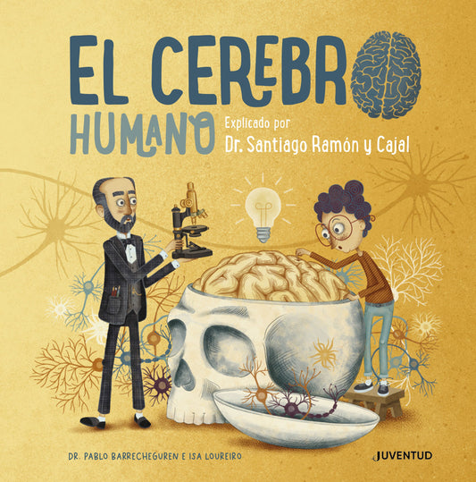 El cerebro humano explicado por el Dr. Santiago Ramón y Cajal