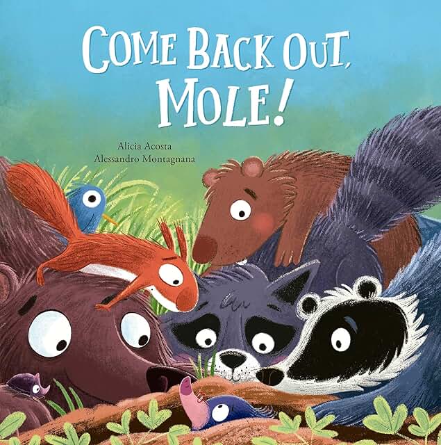 Come Back Out Mole!