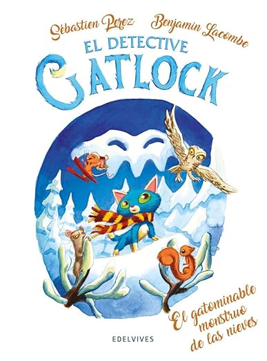El detective Gatlock 6 El gatominable monstruo de las nieves