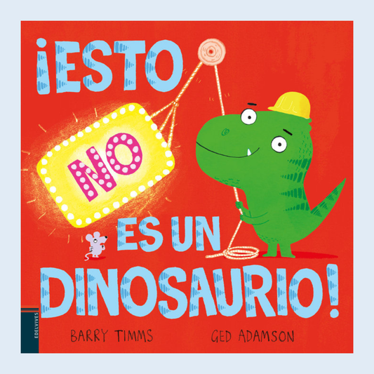 ¡Esto no es un dinosaurio! - Edelvives