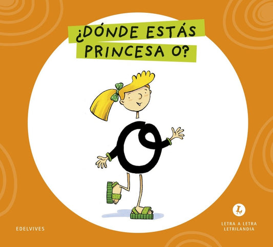 Letra a letra Letrilandia ¿Dónde estás princesa O?