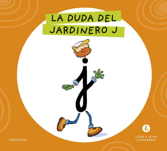 Letra a letra Letrilandia La duda del Jardinero J