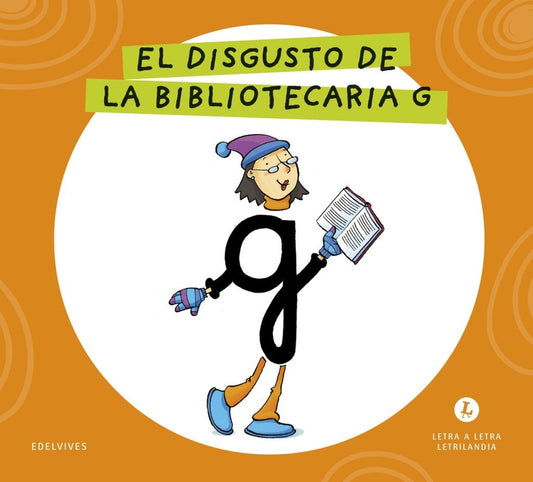 Letra a letra Letrilandia El disgusto de la Bibliotecaria G