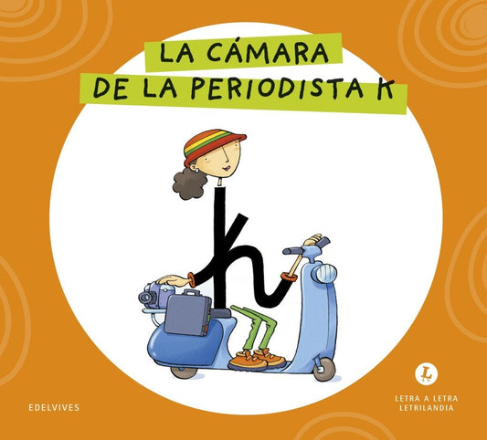Letra a letra Letrilandia La cámara de la Periodista K