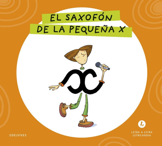 Letra a letra Letrilandia El saxofón de la Pequeña X