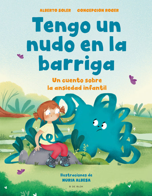 Tengo un nudo en la barriga Un cuento sobre la ansiedad infantil